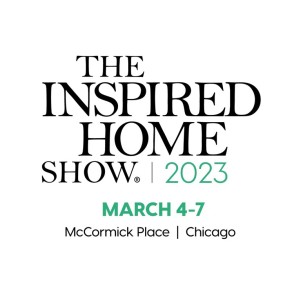 The Inspired Home Show - March 04-07, 2023, Chicago, IL